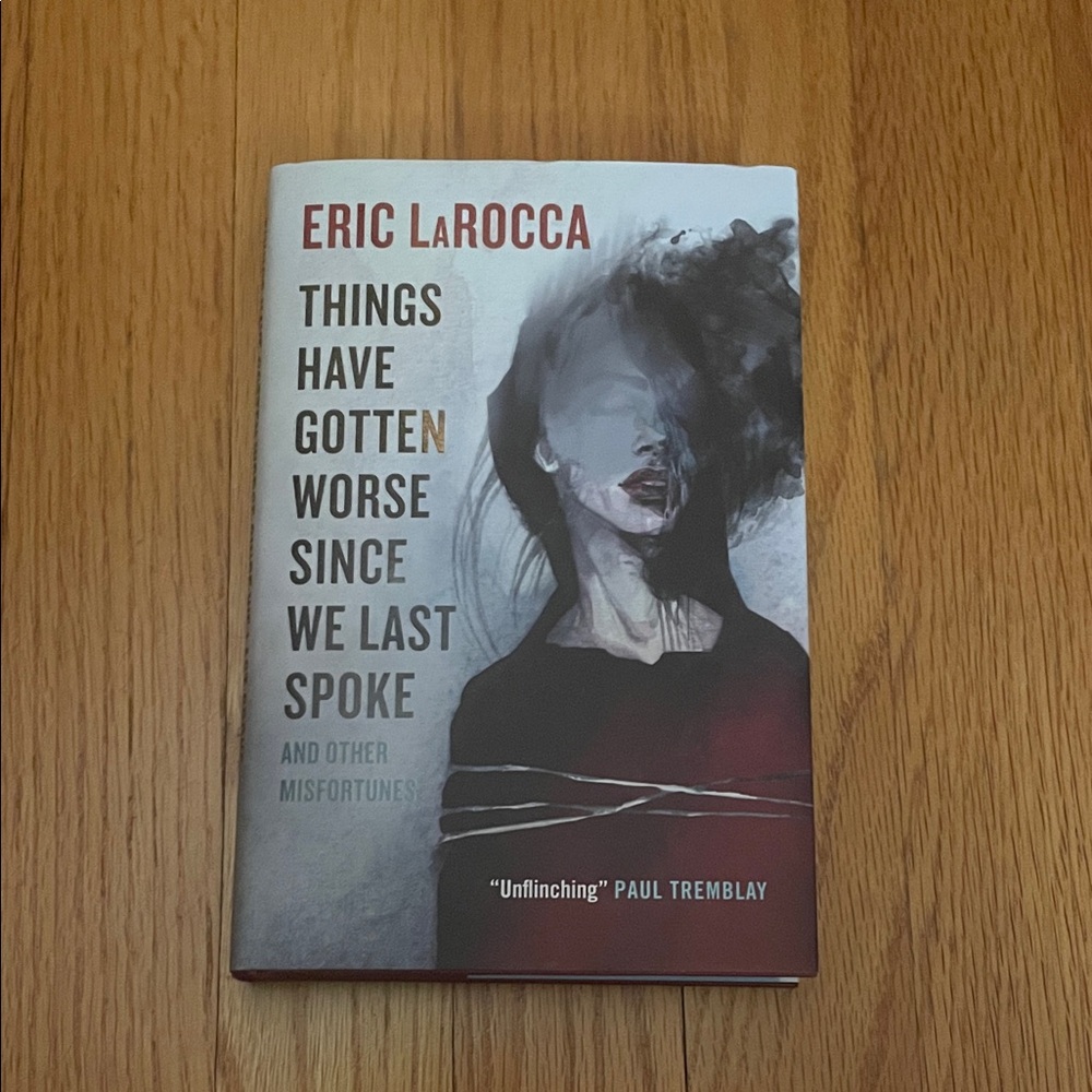 Eric LaRocca Book - Things Have Gotten Worse Since We Last Spoke